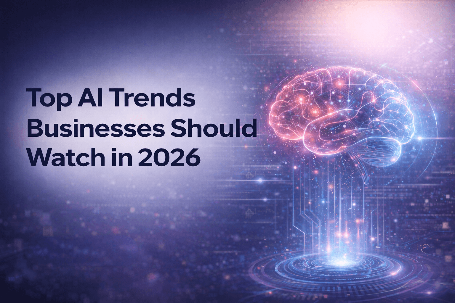 Top AI Trends Businesses Should Watch in 2026